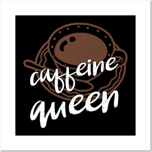 caffeine queen Posters and Art